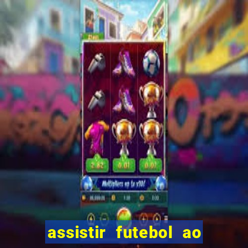 assistir futebol ao vivo multi multicanal